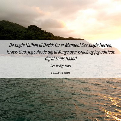 Picture 06 - 2 Samuel 12:7 DA1871 - Da sagde Nathan til David: Du er Manden! Saa - Bible Verse Picture