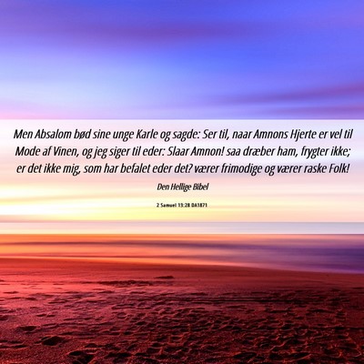 Picture 06 - 2 Samuel 13:28 DA1871 - Men Absalom bød sine unge Karle og sagde: Ser - Bible Verse Picture