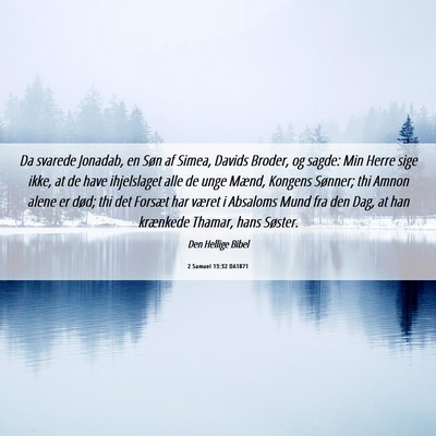 Picture 06 - 2 Samuel 13:32 DA1871 - Da svarede Jonadab, en Søn af Simea, Davids - Bible Verse Picture