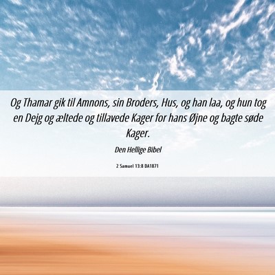 Picture 06 - 2 Samuel 13:8 DA1871 - Og Thamar gik til Amnons, sin Broders, Hus, og - Bible Verse Picture