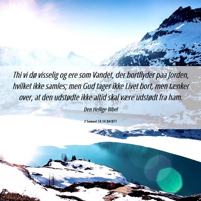 Picture 06 - 2 Samuel 14:14 DA1871 - Thi vi dø visselig og ere som Vandet, der - Bible Verse Picture