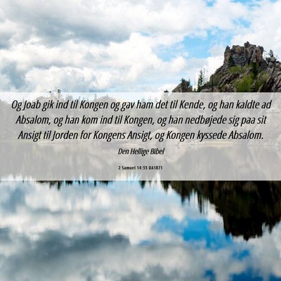 Picture 06 - 2 Samuel 14:33 DA1871 - Og Joab gik ind til Kongen og gav ham det til - Bible Verse Picture