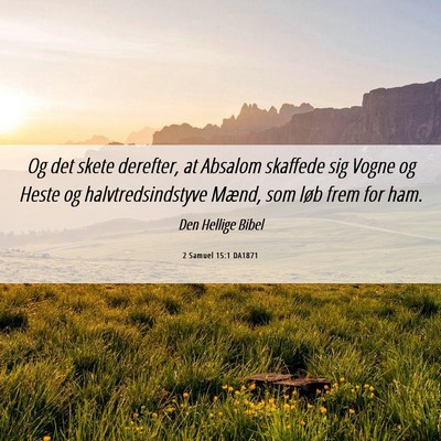 Picture 06 - 2 Samuel 15:1 DA1871 - Og det skete derefter, at Absalom skaffede sig - Bible Verse Picture