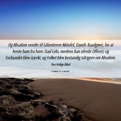 Picture 06 - 2 Samuel 15:12 DA1871 - Og Absalom sendte til Giloniteren Akitofel, - Bible Verse Picture