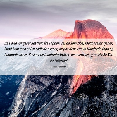 Picture 06 - 2 Samuel 16:1 DA1871 - Da David var gaaet lidt frem fra Toppen, se, da - Bible Verse Picture