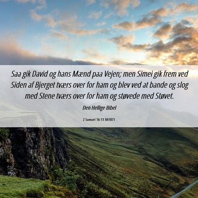 Picture 06 - 2 Samuel 16:13 DA1871 - Saa gik David og hans Mænd paa Vejen; men Simei - Bible Verse Picture