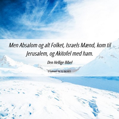 Picture 06 - 2 Samuel 16:15 DA1871 - Men Absalom og alt Folket, Israels Mænd, kom til - Bible Verse Picture