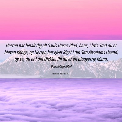 Picture 06 - 2 Samuel 16:8 DA1871 - Herren har betalt dig alt Sauls Huses Blod, hans, - Bible Verse Picture
