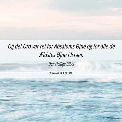 Picture 06 - 2 Samuel 17:4 DA1871 - Og det Ord var ret for Absaloms Øjne og for alle - Bible Verse Picture