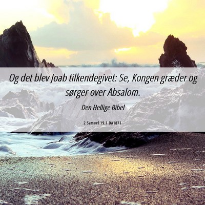 Picture 06 - 2 Samuel 19:1 DA1871 - Og det blev Joab tilkendegivet: Se, Kongen - Bible Verse Picture