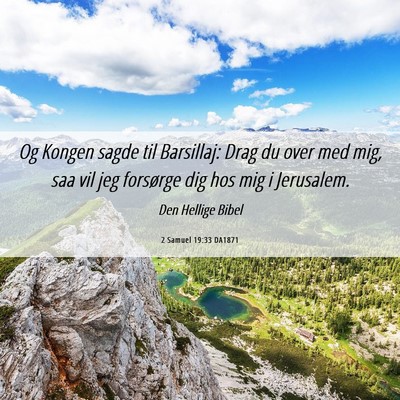 Picture 06 - 2 Samuel 19:33 DA1871 - Og Kongen sagde til Barsillaj: Drag du over med - Bible Verse Picture