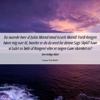 Picture 06 - 2 Samuel 19:42 DA1871 - Da svarede hver af Judas Mænd imod Israels - Bible Verse Picture