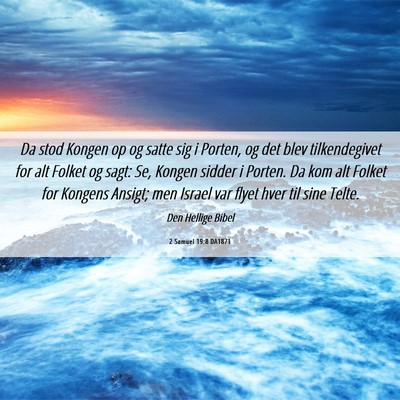 Picture 06 - 2 Samuel 19:8 DA1871 - Da stod Kongen op og satte sig i Porten, og det - Bible Verse Picture