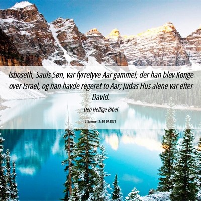 Picture 06 - 2 Samuel 2:10 DA1871 - Isboseth, Sauls Søn, var fyrretyve Aar gammel, - Bible Verse Picture