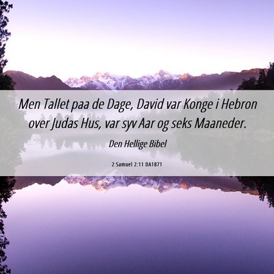 Picture 06 - 2 Samuel 2:11 DA1871 - Men Tallet paa de Dage, David var Konge i Hebron - Bible Verse Picture