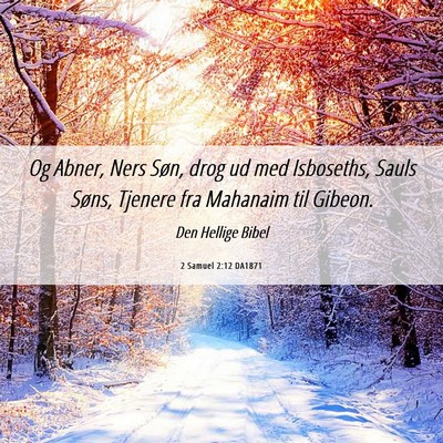 Picture 06 - 2 Samuel 2:12 DA1871 - Og Abner, Ners Søn, drog ud med Isboseths, Sauls - Bible Verse Picture