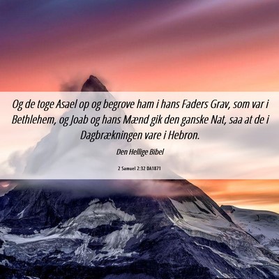 Picture 06 - 2 Samuel 2:32 DA1871 - Og de toge Asael op og begrove ham i hans Faders - Bible Verse Picture