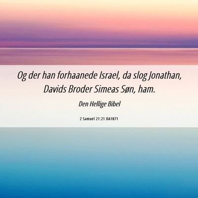Picture 06 - 2 Samuel 21:21 DA1871 - Og der han forhaanede Israel, da slog Jonathan, - Bible Verse Picture