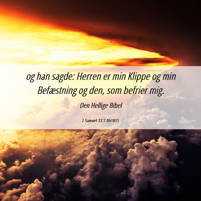 Picture 06 - 2 Samuel 22:2 DA1871 - og han sagde: Herren er min Klippe og min - Bible Verse Picture