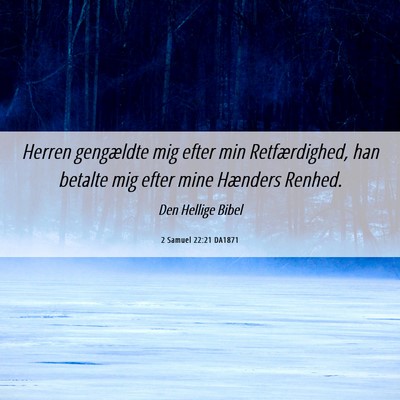 Picture 06 - 2 Samuel 22:21 DA1871 - Herren gengældte mig efter min Retfærdighed, - Bible Verse Picture