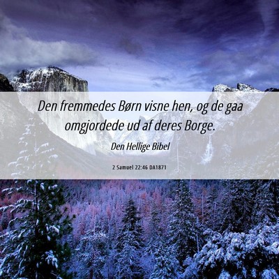 Picture 06 - 2 Samuel 22:46 DA1871 - Den fremmedes Børn visne hen, og de gaa - Bible Verse Picture