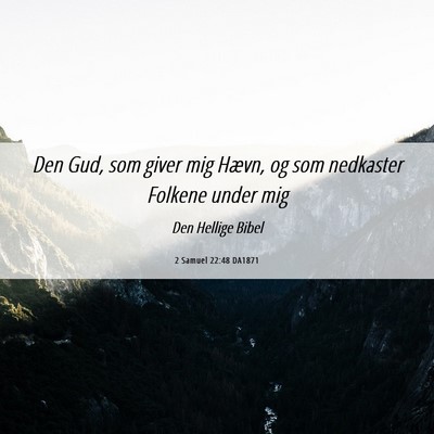 Picture 06 - 2 Samuel 22:48 DA1871 - Den Gud, som giver mig Hævn, og som nedkaster - Bible Verse Picture