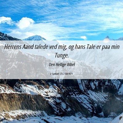 Picture 06 - 2 Samuel 23:2 DA1871 - Herrens Aand talede ved mig, og hans Tale er paa - Bible Verse Picture