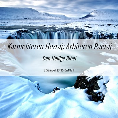 Picture 06 - 2 Samuel 23:35 DA1871 - Karmeliteren Hezraj; Arbiteren - Bible Verse Picture