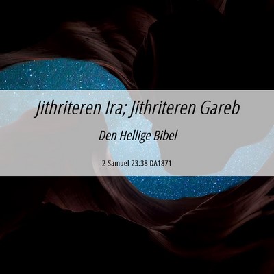 Picture 06 - 2 Samuel 23:38 DA1871 - Jithriteren Ira; Jithriteren - Bible Verse Picture