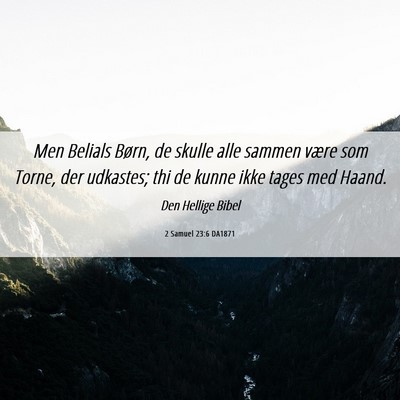 Picture 06 - 2 Samuel 23:6 DA1871 - Men Belials Børn, de skulle alle sammen være - Bible Verse Picture
