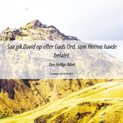 Picture 06 - 2 Samuel 24:19 DA1871 - Saa gik David op efter Gads Ord, som Herren havde - Bible Verse Picture