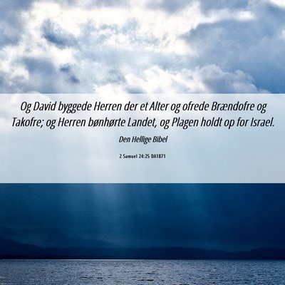 Picture 06 - 2 Samuel 24:25 DA1871 - Og David byggede Herren der et Alter og ofrede - Bible Verse Picture