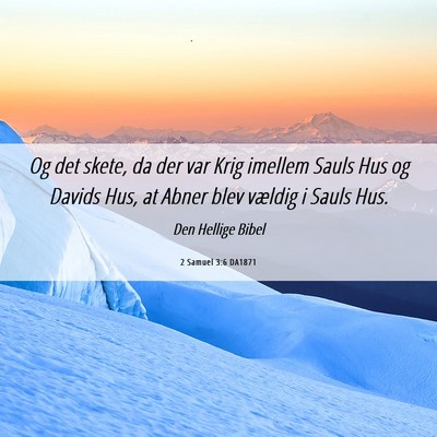 Picture 06 - 2 Samuel 3:6 DA1871 - Og det skete, da der var Krig imellem Sauls Hus - Bible Verse Picture