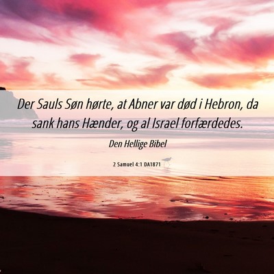 Picture 06 - 2 Samuel 4:1 DA1871 - Der Sauls Søn hørte, at Abner var død i - Bible Verse Picture