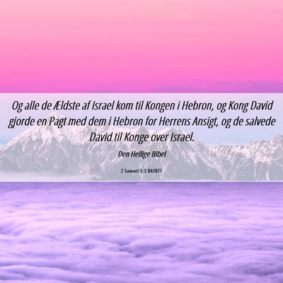 Picture 06 - 2 Samuel 5:3 DA1871 - Og alle de Ældste af Israel kom til Kongen i - Bible Verse Picture