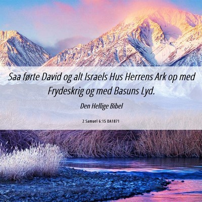 Picture 06 - 2 Samuel 6:15 DA1871 - Saa førte David og alt Israels Hus Herrens Ark - Bible Verse Picture