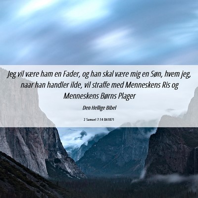 Picture 06 - 2 Samuel 7:14 DA1871 - Jeg vil være ham en Fader, og han skal være mig - Bible Verse Picture
