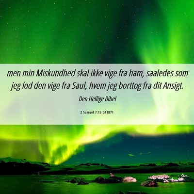 Picture 06 - 2 Samuel 7:15 DA1871 - men min Miskundhed skal ikke vige fra ham, - Bible Verse Picture