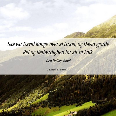Picture 06 - 2 Samuel 8:15 DA1871 - Saa var David Konge over al Israel, og David - Bible Verse Picture