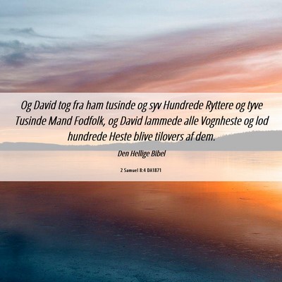 Picture 06 - 2 Samuel 8:4 DA1871 - Og David tog fra ham tusinde og syv Hundrede - Bible Verse Picture