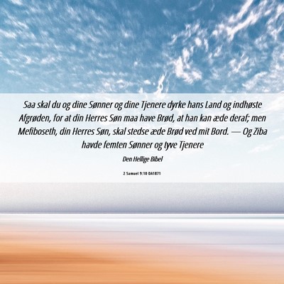 Picture 06 - 2 Samuel 9:10 DA1871 - Saa skal du og dine Sønner og dine Tjenere dyrke - Bible Verse Picture