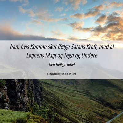 Picture 06 - 2 Tessalonikerne 2:9 DA1871 - han, hvis Komme sker ifølge Satans Kraft, med al - Bible Verse Picture