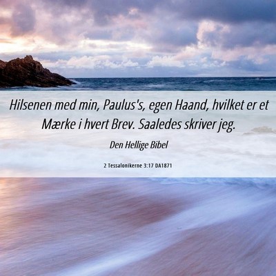 Picture 06 - 2 Tessalonikerne 3:17 DA1871 - Hilsenen med min, Paulus's, egen Haand, hvilket - Bible Verse Picture