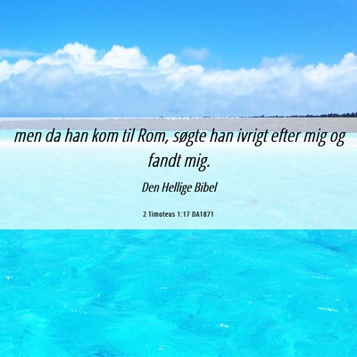 Picture 06 - 2 Timoteus 1:17 DA1871 - men da han kom til Rom, søgte han ivrigt efter - Bible Verse Picture