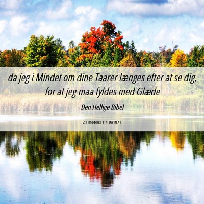 Picture 06 - 2 Timoteus 1:4 DA1871 - da jeg i Mindet om dine Taarer længes efter at - Bible Verse Picture