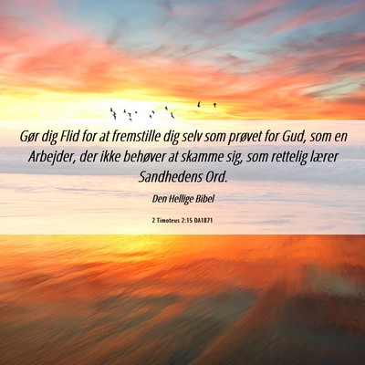 Picture 06 - 2 Timoteus 2:15 DA1871 - Gør dig Flid for at fremstille dig selv som - Bible Verse Picture