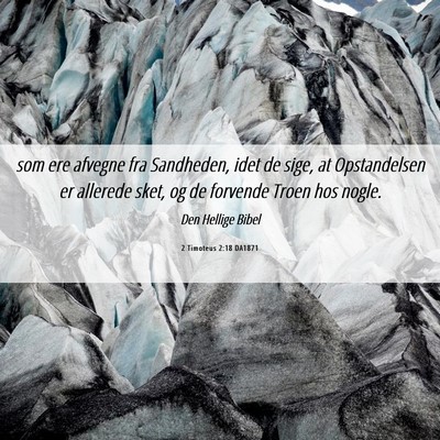 Picture 06 - 2 Timoteus 2:18 DA1871 - som ere afvegne fra Sandheden, idet de sige, at - Bible Verse Picture