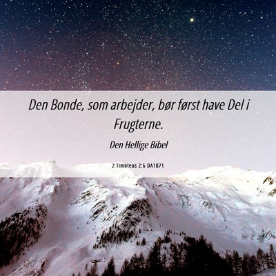 Picture 06 - 2 Timoteus 2:6 DA1871 - Den Bonde, som arbejder, bør først have Del i - Bible Verse Picture