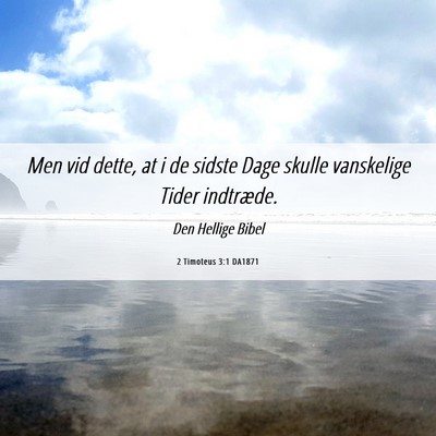 Picture 06 - 2 Timoteus 3:1 DA1871 - Men vid dette, at i de sidste Dage skulle - Bible Verse Picture