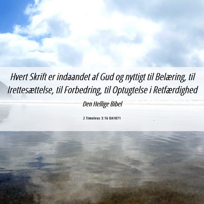 Picture 06 - 2 Timoteus 3:16 DA1871 - Hvert Skrift er indaandet af Gud og nyttigt til - Bible Verse Picture